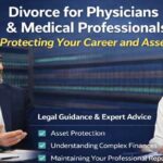 Divorce for Physicians & Medical Professionals: Protecting Your Career and Assets