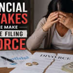 Financial Mistakes People Make Before Filing Divorce